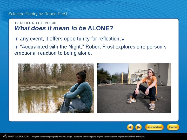 Selected Poetry by Robert Frost INTRODUCING THE POEMS What does it mean to be
