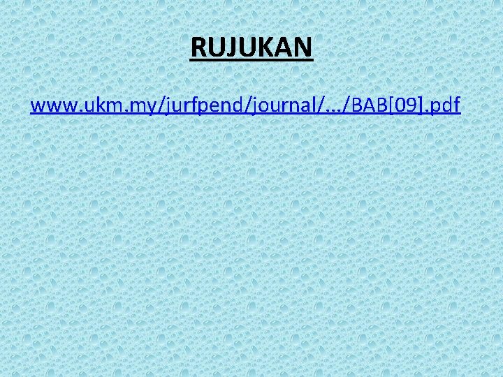 RUJUKAN www. ukm. my/jurfpend/journal/. . . /BAB[09]. pdf 