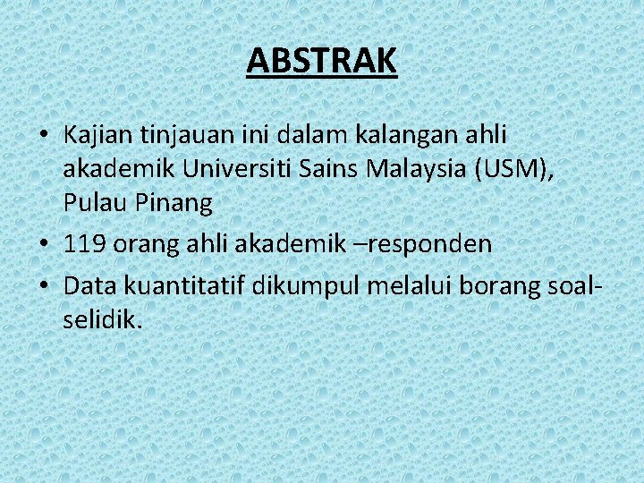 ABSTRAK • Kajian tinjauan ini dalam kalangan ahli akademik Universiti Sains Malaysia (USM), Pulau