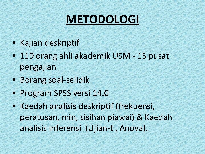 METODOLOGI • Kajian deskriptif • 119 orang ahli akademik USM - 15 pusat pengajian