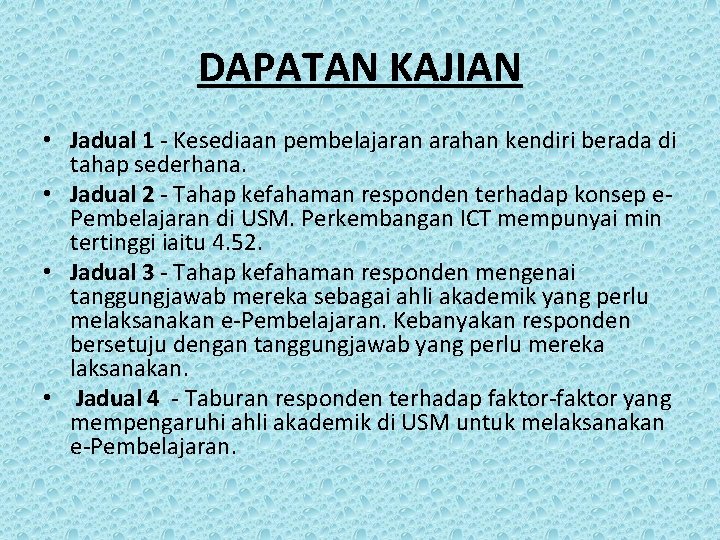 DAPATAN KAJIAN • Jadual 1 - Kesediaan pembelajaran arahan kendiri berada di tahap sederhana.