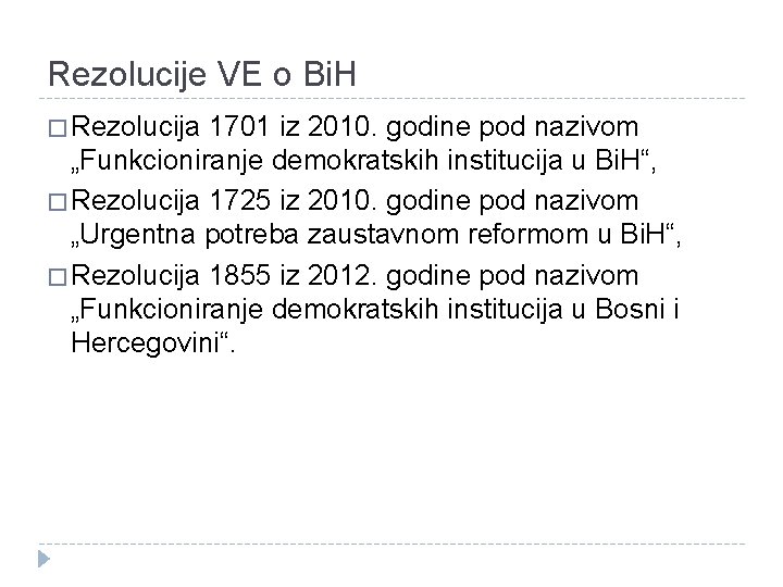 Rezolucije VE o Bi. H � Rezolucija 1701 iz 2010. godine pod nazivom „Funkcioniranje