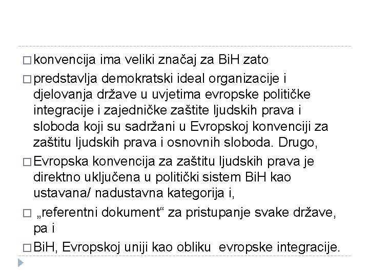 � konvencija ima veliki značaj za Bi. H zato � predstavlja demokratski ideal organizacije