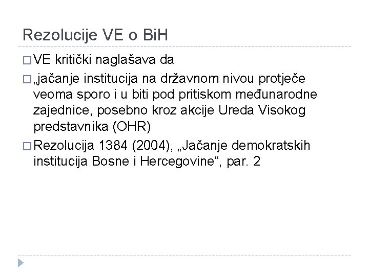 Rezolucije VE o Bi. H � VE kritički naglašava da � „jačanje institucija na