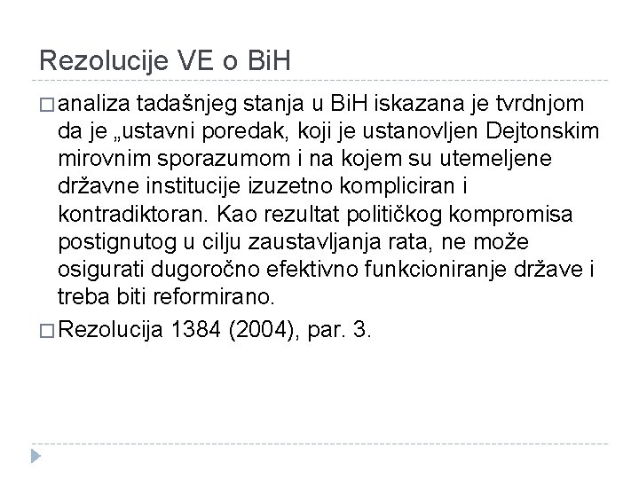 Rezolucije VE o Bi. H � analiza tadašnjeg stanja u Bi. H iskazana je