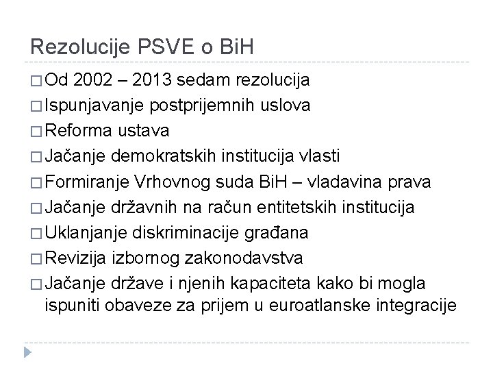 Rezolucije PSVE o Bi. H � Od 2002 – 2013 sedam rezolucija � Ispunjavanje