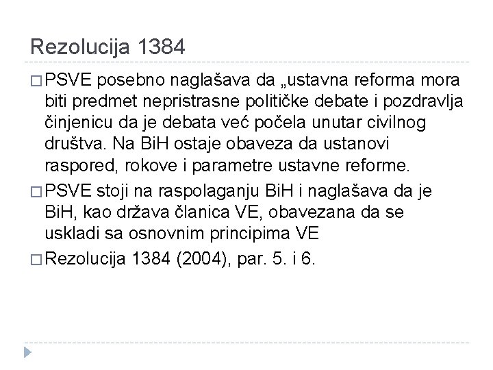 Rezolucija 1384 � PSVE posebno naglašava da „ustavna reforma mora biti predmet nepristrasne političke