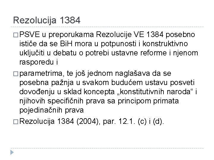Rezolucija 1384 � PSVE u preporukama Rezolucije VE 1384 posebno ističe da se Bi.