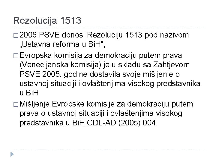 Rezolucija 1513 � 2006 PSVE donosi Rezoluciju 1513 pod nazivom „Ustavna reforma u Bi.
