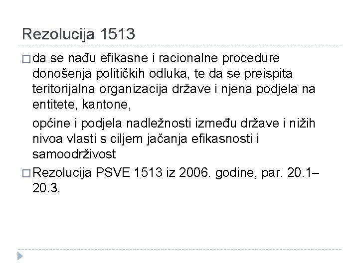 Rezolucija 1513 � da se nađu efikasne i racionalne procedure donošenja političkih odluka, te