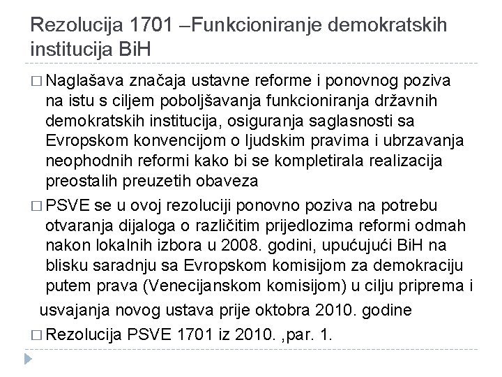 Rezolucija 1701 –Funkcioniranje demokratskih institucija Bi. H � Naglašava značaja ustavne reforme i ponovnog