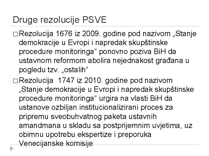 Druge rezolucije PSVE � Rezolucija 1676 iz 2009. godine pod nazivom „Stanje demokracije u
