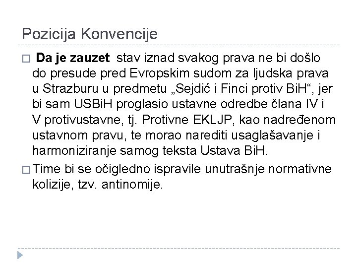 Pozicija Konvencije Da je zauzet stav iznad svakog prava ne bi došlo do presude