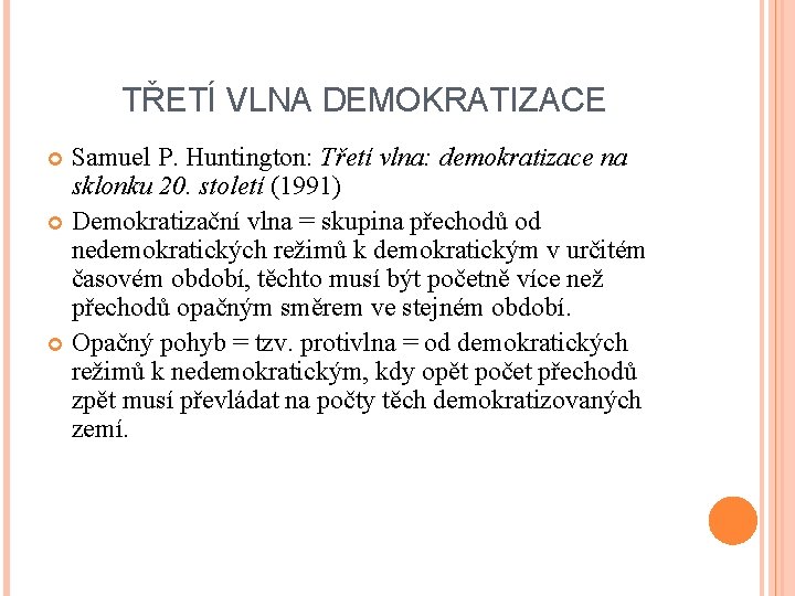 TŘETÍ VLNA DEMOKRATIZACE Samuel P. Huntington: Třetí vlna: demokratizace na sklonku 20. století (1991)