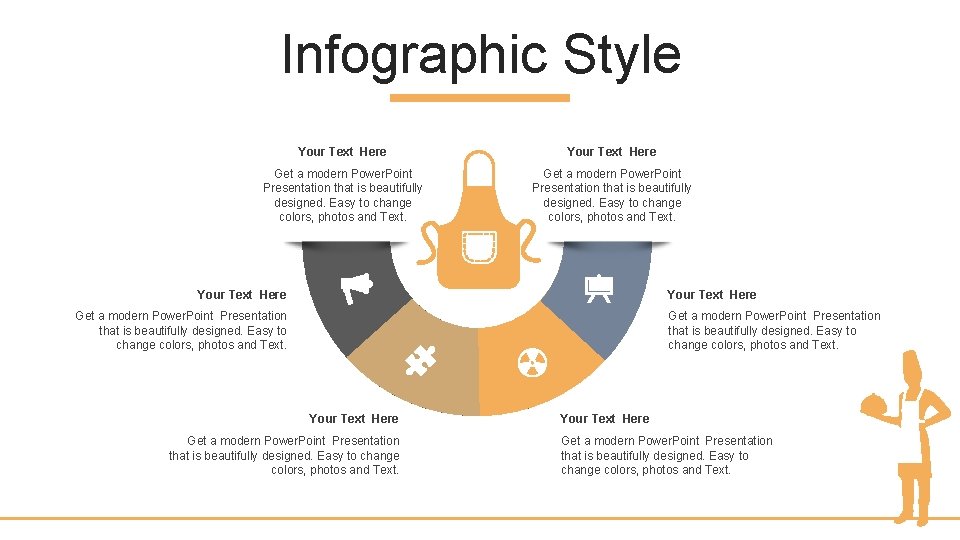 Infographic Style Your Text Here Get a modern Power. Point Presentation that is beautifully