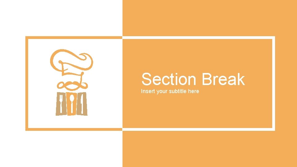 Section Break Insert your subtitle here 