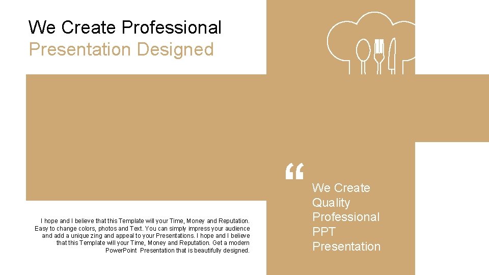 We Create Professional Presentation Designed I hope and I believe that this Template will