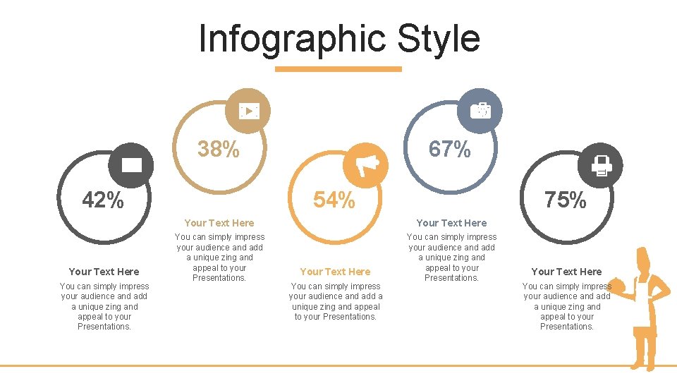 Infographic Style 38% 42% Your Text Here You can simply impress your audience and