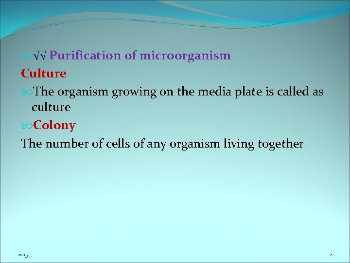  √√ Purification of microorganism Culture The organism growing on the media plate is