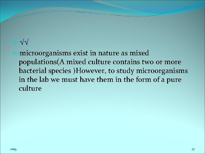  √√ microorganisms exist in nature as mixed populations(A mixed culture contains two or