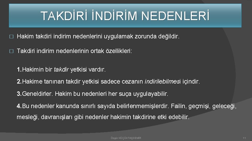 TAKDİRİ İNDİRİM NEDENLERİ � Hakim takdiri indirim nedenlerini uygulamak zorunda değildir. � Takdiri indirim