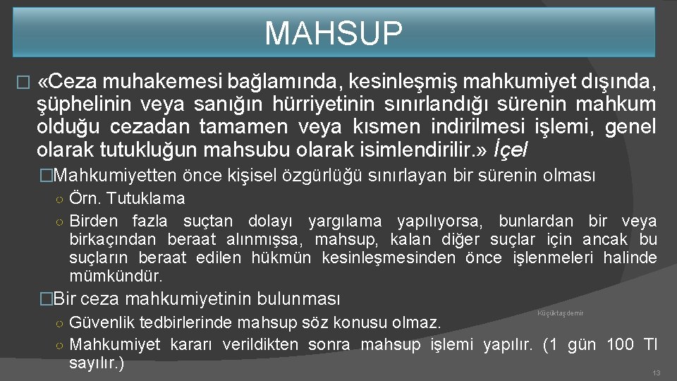 MAHSUP � «Ceza muhakemesi bağlamında, kesinleşmiş mahkumiyet dışında, şüphelinin veya sanığın hürriyetinin sınırlandığı sürenin
