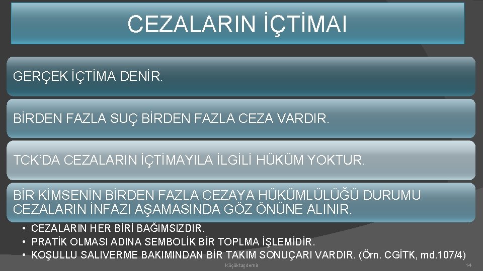 CEZALARIN İÇTİMAI GERÇEK İÇTİMA DENİR. BİRDEN FAZLA SUÇ BİRDEN FAZLA CEZA VARDIR. TCK’DA CEZALARIN