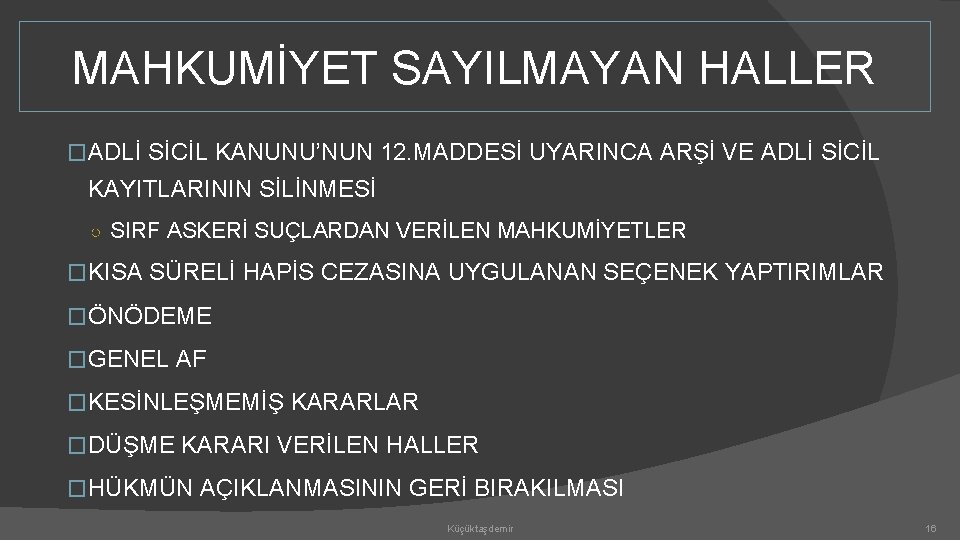 MAHKUMİYET SAYILMAYAN HALLER �ADLİ SİCİL KANUNU’NUN 12. MADDESİ UYARINCA ARŞİ VE ADLİ SİCİL KAYITLARININ