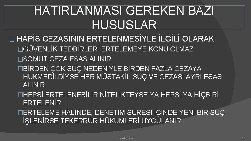 HATIRLANMASI GEREKEN BAZI HUSUSLAR � HAPİS CEZASININ ERTELENMESİYLE İLGİLİ OLARAK �GÜVENLİK TEDBİRLERİ ERTELEMEYE KONU