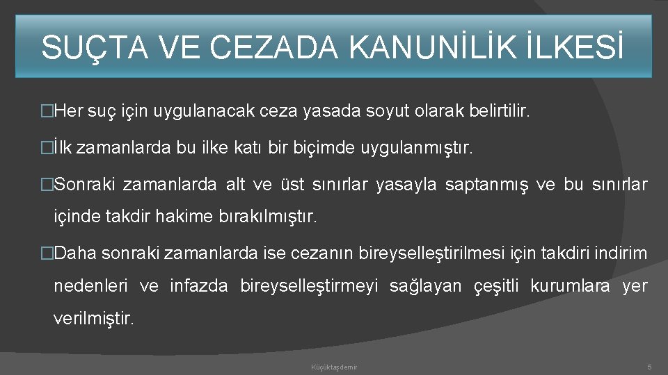 SUÇTA VE CEZADA KANUNİLİK İLKESİ �Her suç için uygulanacak ceza yasada soyut olarak belirtilir.