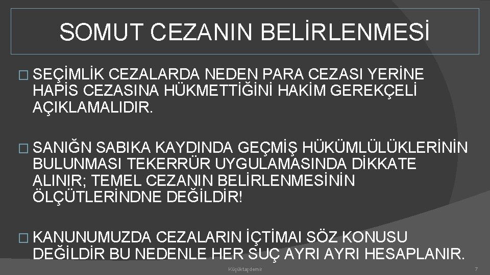 SOMUT CEZANIN BELİRLENMESİ � SEÇİMLİK CEZALARDA NEDEN PARA CEZASI YERİNE HAPİS CEZASINA HÜKMETTİĞİNİ HAKİM