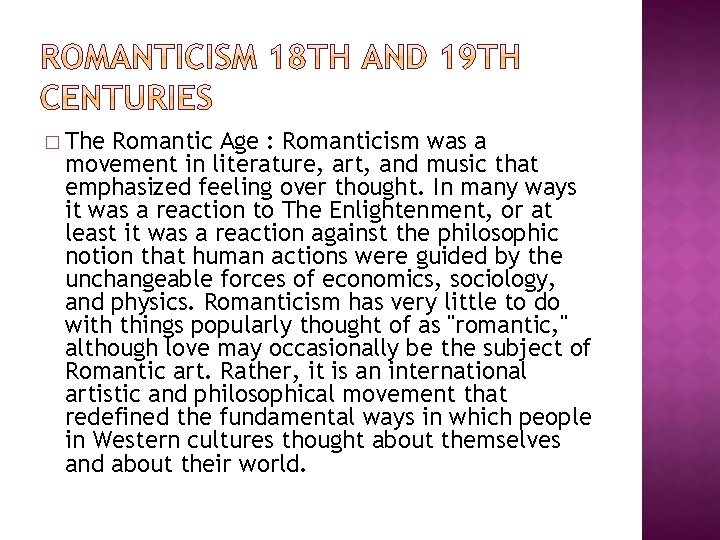 � The Romantic Age : Romanticism was a movement in literature, art, and music