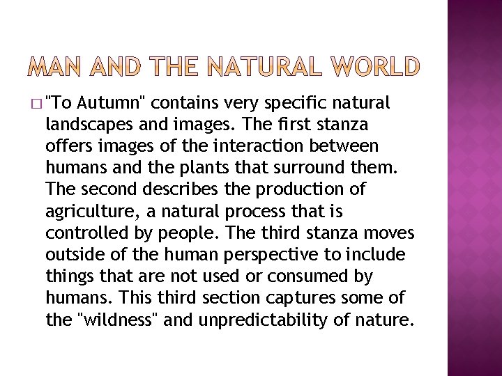 � "To Autumn" contains very specific natural landscapes and images. The first stanza offers