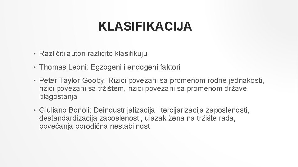 KLASIFIKACIJA • Različiti autori različito klasifikuju • Thomas Leoni: Egzogeni i endogeni faktori •