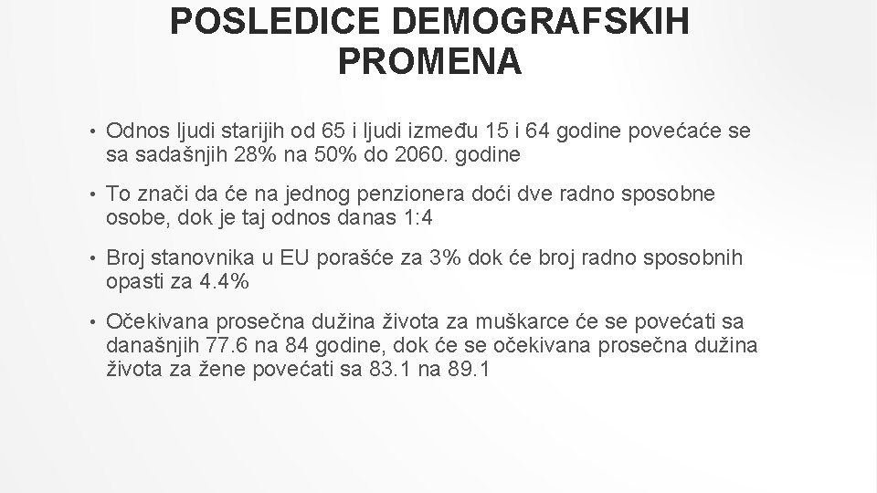 POSLEDICE DEMOGRAFSKIH PROMENA • Odnos ljudi starijih od 65 i ljudi između 15 i