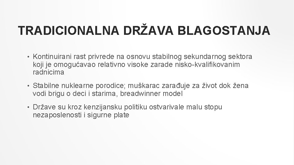 TRADICIONALNA DRŽAVA BLAGOSTANJA • Kontinuirani rast privrede na osnovu stabilnog sekundarnog sektora koji je