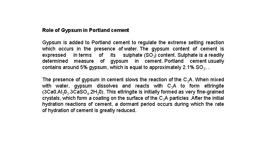 Role of Gypsum in Portland cement Gypsum is added to Portland cement to regulate