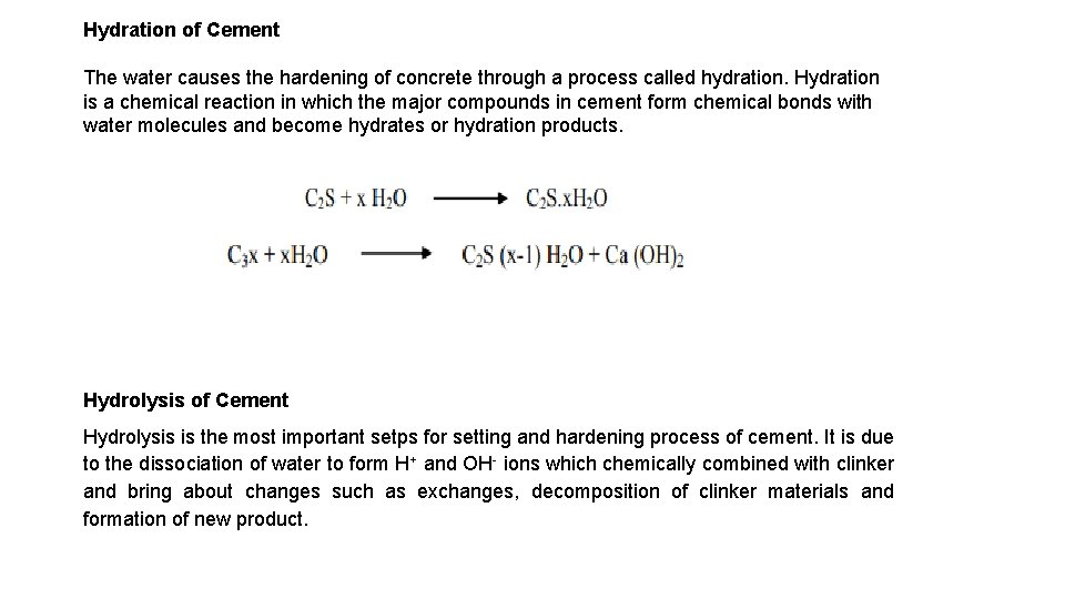 Hydration of Cement The water causes the hardening of concrete through a process called