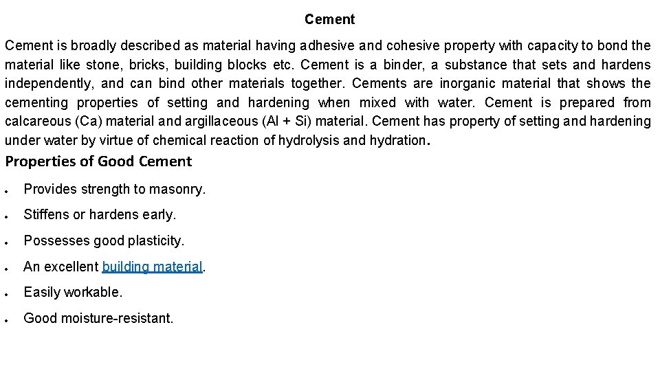 Cement is broadly described as material having adhesive and cohesive property with capacity to