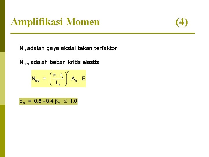 Amplifikasi Momen Nu adalah gaya aksial tekan terfaktor Ncrb adalah beban kritis elastis (4)