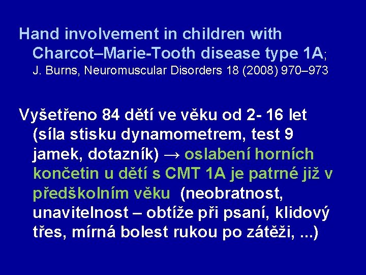 Hand involvement in children with Charcot–Marie-Tooth disease type 1 A; J. Burns, Neuromuscular Disorders