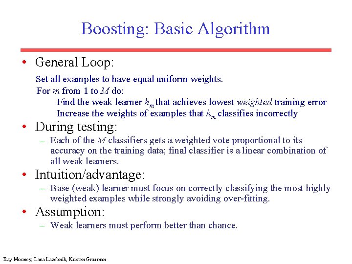 Boosting: Basic Algorithm • General Loop: Set all examples to have equal uniform weights.