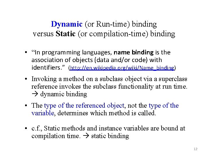 Dynamic (or Run-time) binding versus Static (or compilation-time) binding • “In programming languages, name