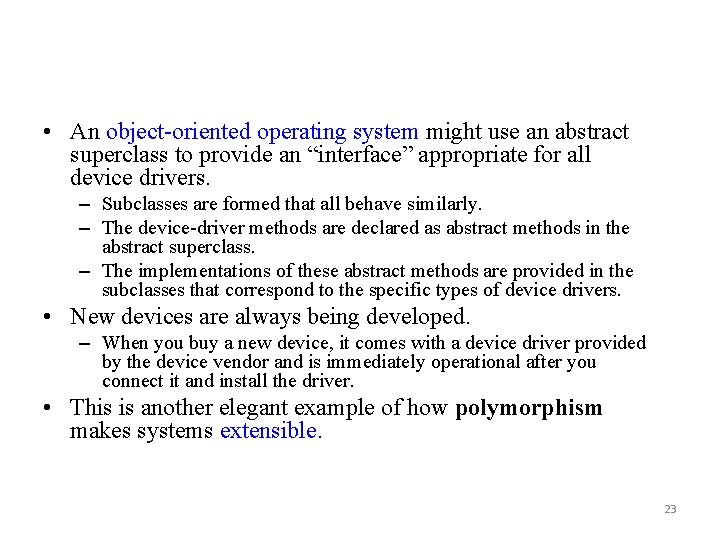  • An object-oriented operating system might use an abstract superclass to provide an