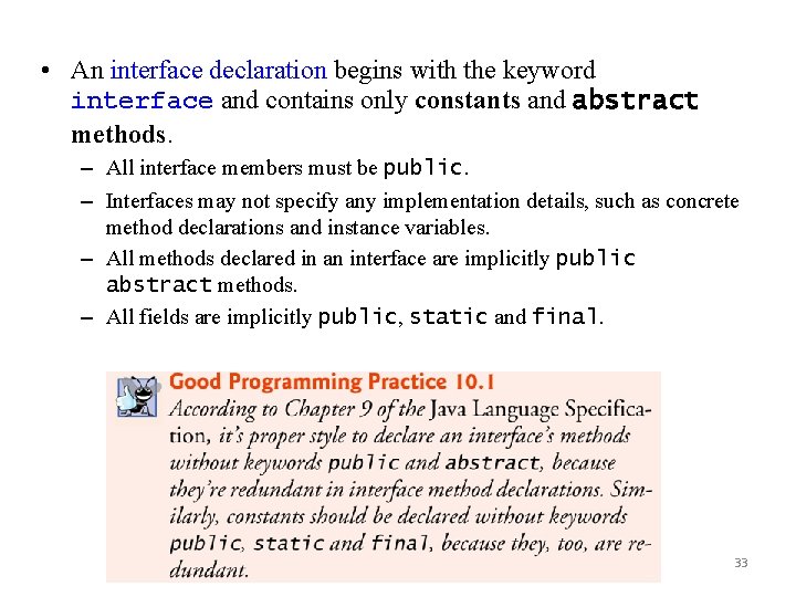  • An interface declaration begins with the keyword interface and contains only constants
