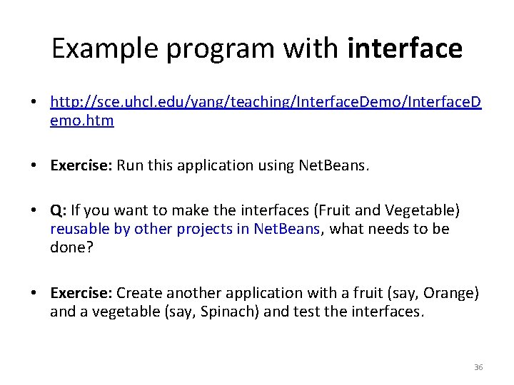 Example program with interface • http: //sce. uhcl. edu/yang/teaching/Interface. Demo/Interface. D emo. htm •