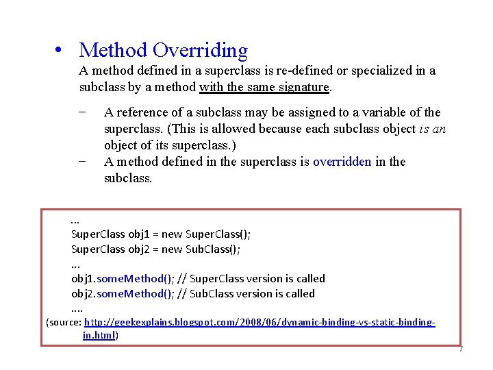  • Method Overriding A method defined in a superclass is re-defined or specialized