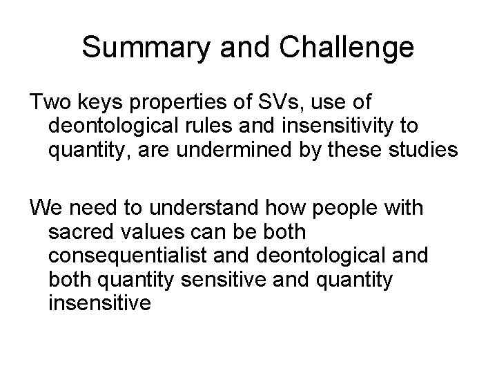 Summary and Challenge Two keys properties of SVs, use of deontological rules and insensitivity