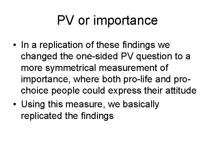 PV or importance • In a replication of these findings we changed the one-sided