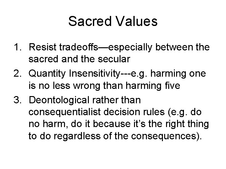 Sacred Values 1. Resist tradeoffs—especially between the sacred and the secular 2. Quantity Insensitivity---e.